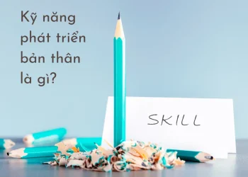 Tổng hợp 9 kỹ năng phát triển bản thân hiệu quả